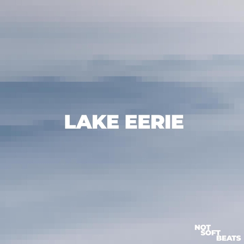 Not Soft Beats - Lake Eerie [853515758238]